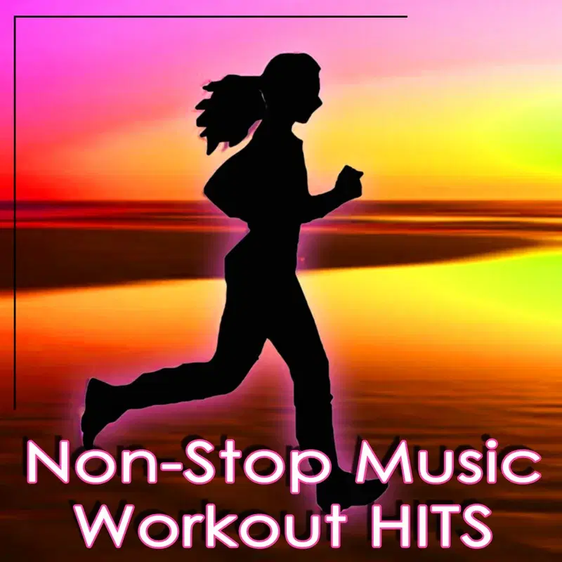 Non-Stop Music: Workout Hits -60 Minutes of Non-Stop Music