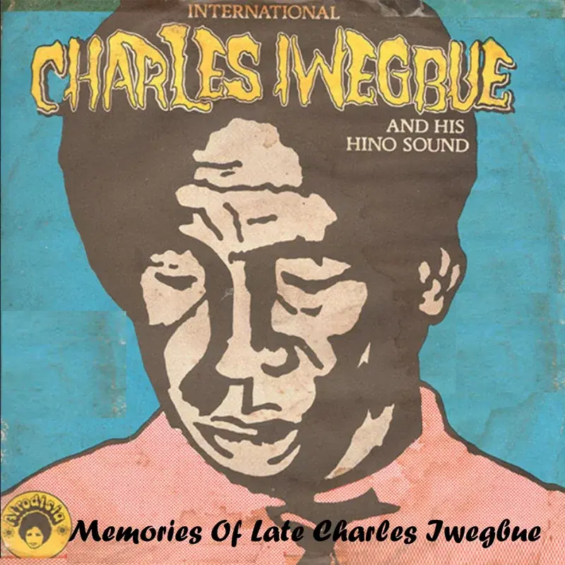 Memories Of Late Charles Iwegbue