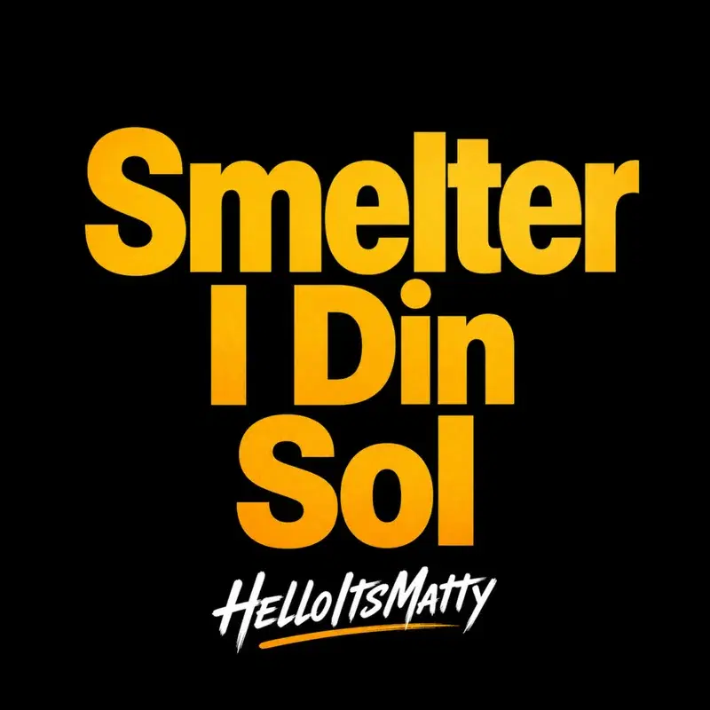 Smelter I Din Sol