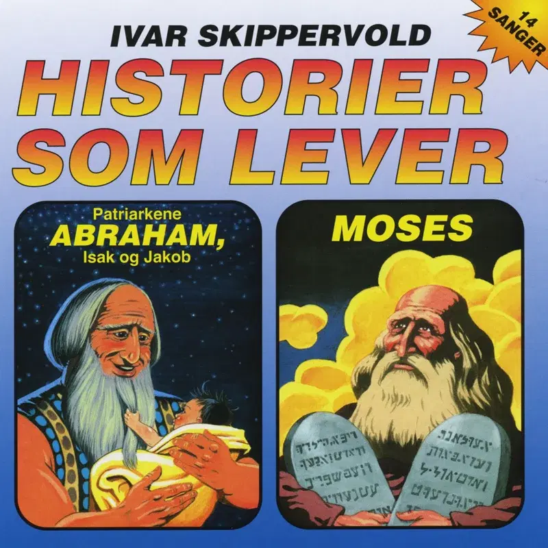 Historier Som Lever: Patriarkene Abraham, Isak Og Jakob / Moses