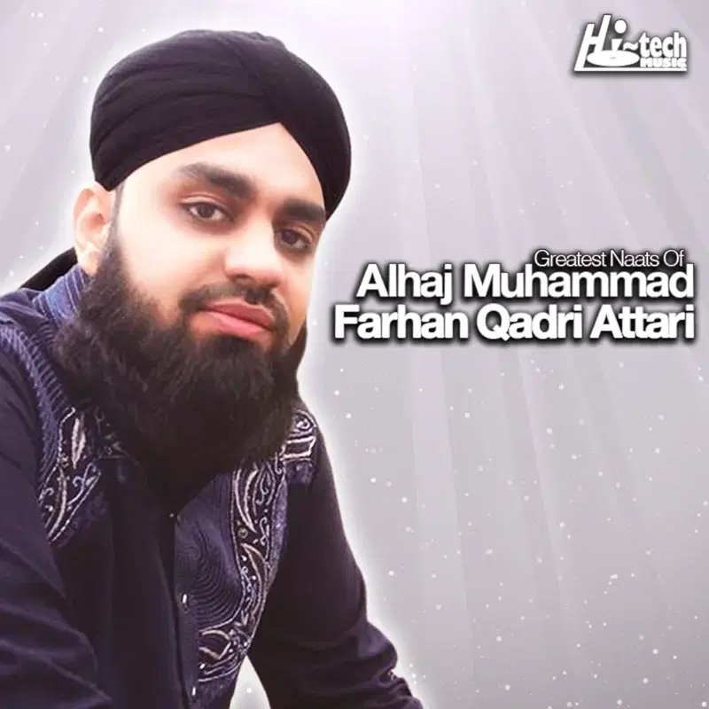 Greatest Naats of Alhaj Muhammad Farhan Qadri Attari
