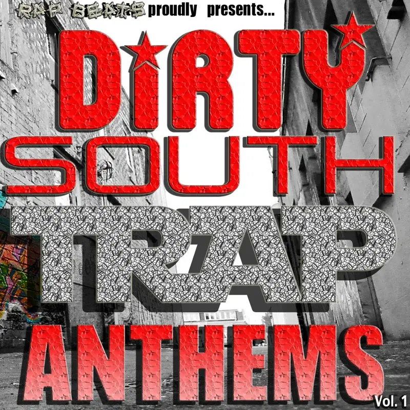 Dirty South Hip Hop Rap Trap Anthems, Beats, And Instrumentals For Demos Vol. 1