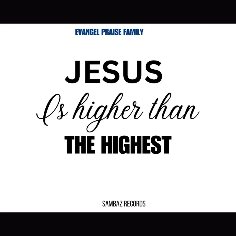 Jesus Is Higher Than The Highest