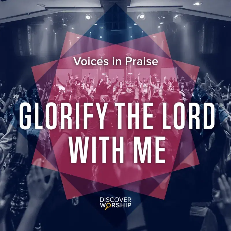 Voices in Praise: Glorify the Lord with Me