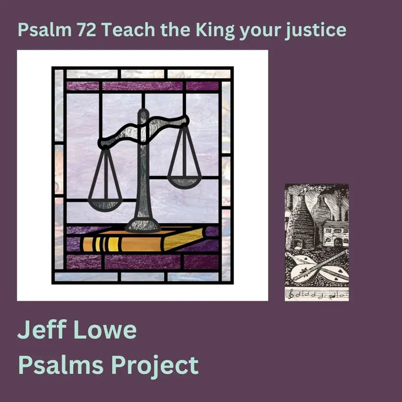 Psalm 72 (Teach The King Your Justice)