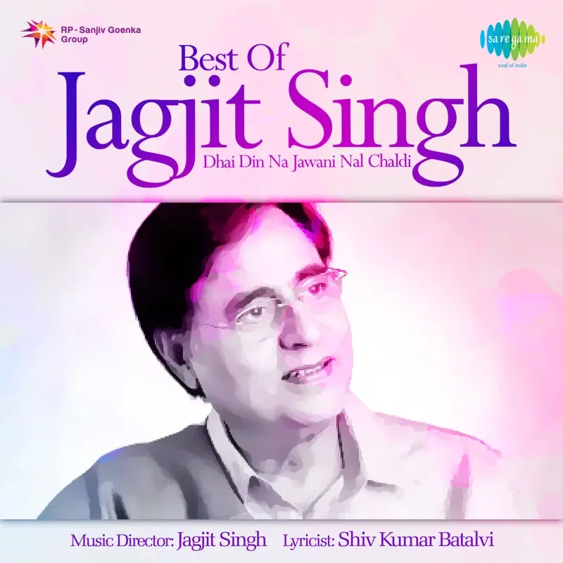 Best of Jagjit Singh - Dhai Din Na Jawani Nal Chaldi