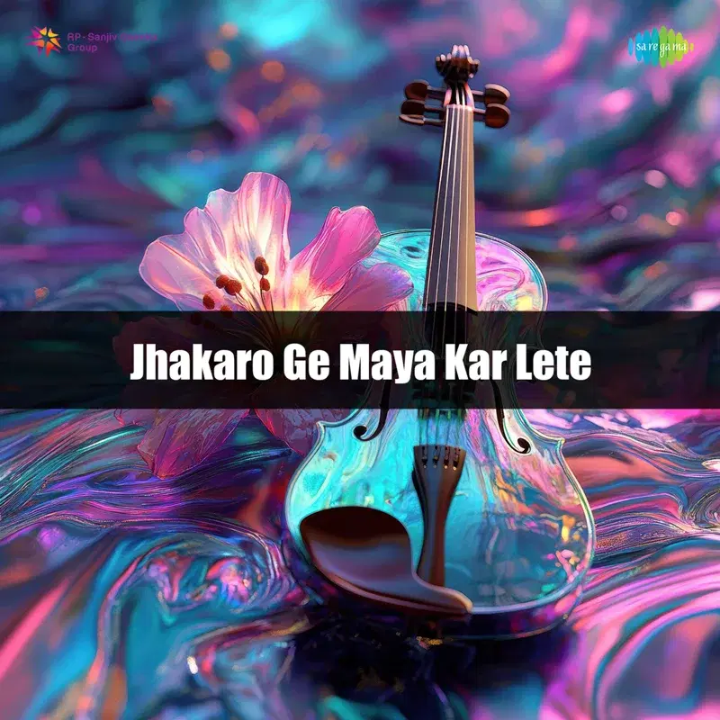 Jhakaro Ge Maya Kar Lete