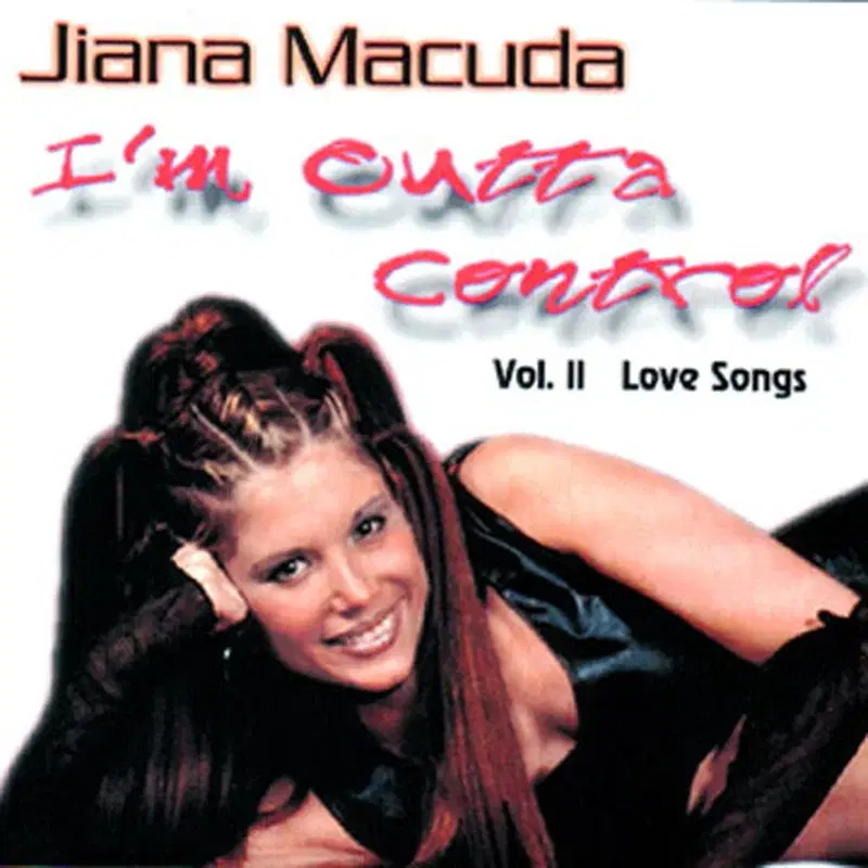 Jiana Macuda - I'm Outta Control - vol. II Love Songs