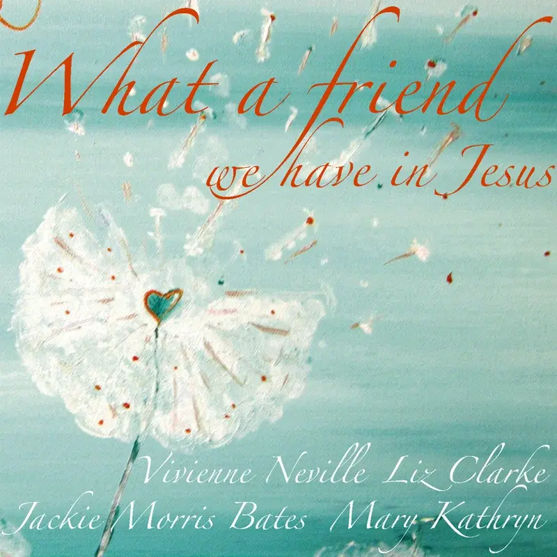 What a Friend We Have in Jesus