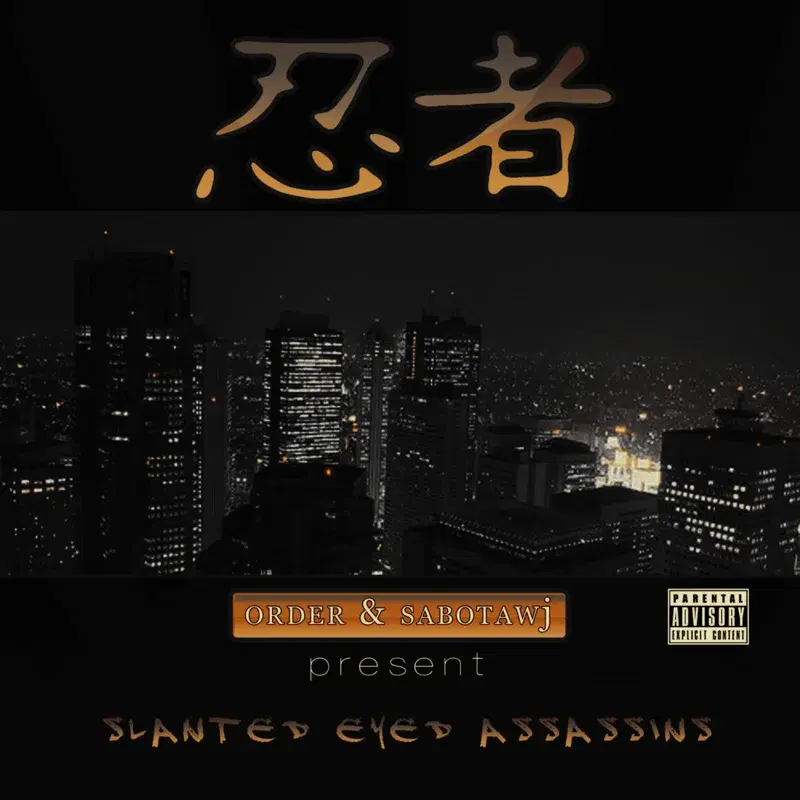 Order and Sabotawj Presents: Slanted Eyed Assassins