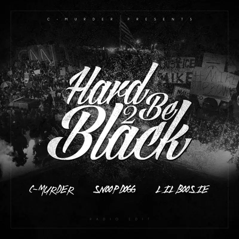 Hard 2 Be Black (feat. Snoop Dogg & Boosie Badazz)
