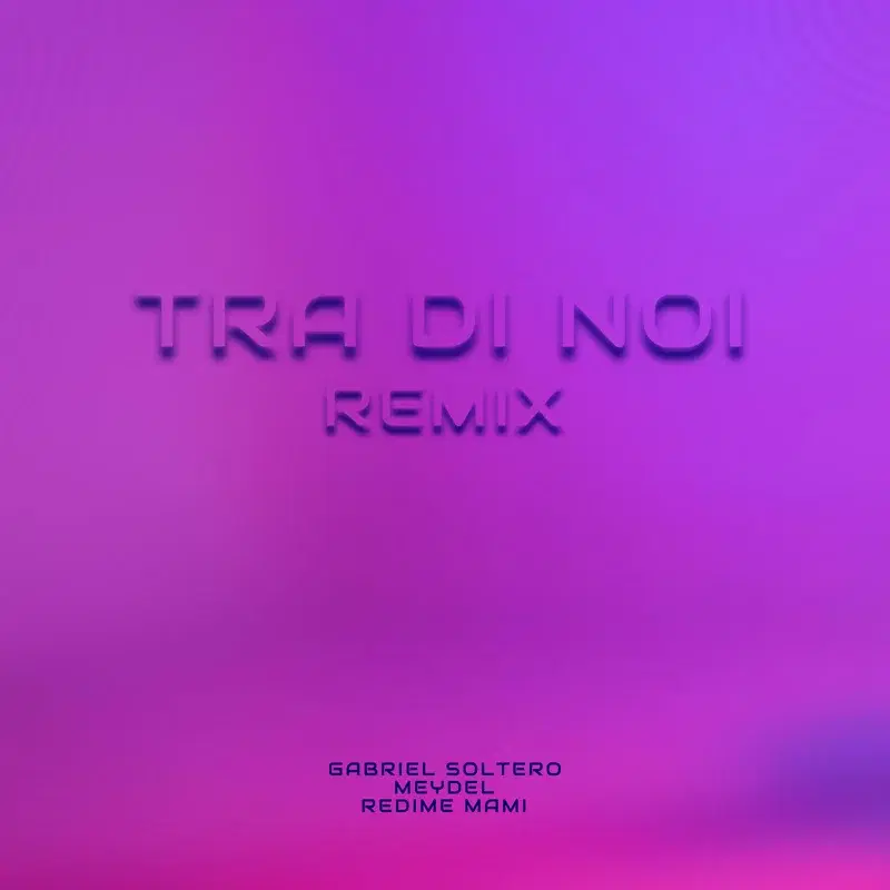 Tra di noi (Redime Mami & Gabriel Soltero Remix)
