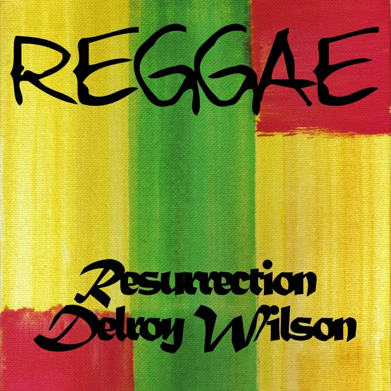 Reggae Resurrection Delroy Wilson