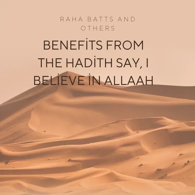 Benefits from the Hadith Say I Believe in Allaah