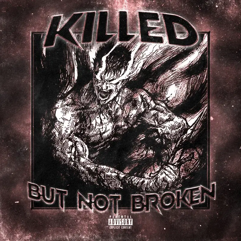 KILLED BUT NOT BROKEN