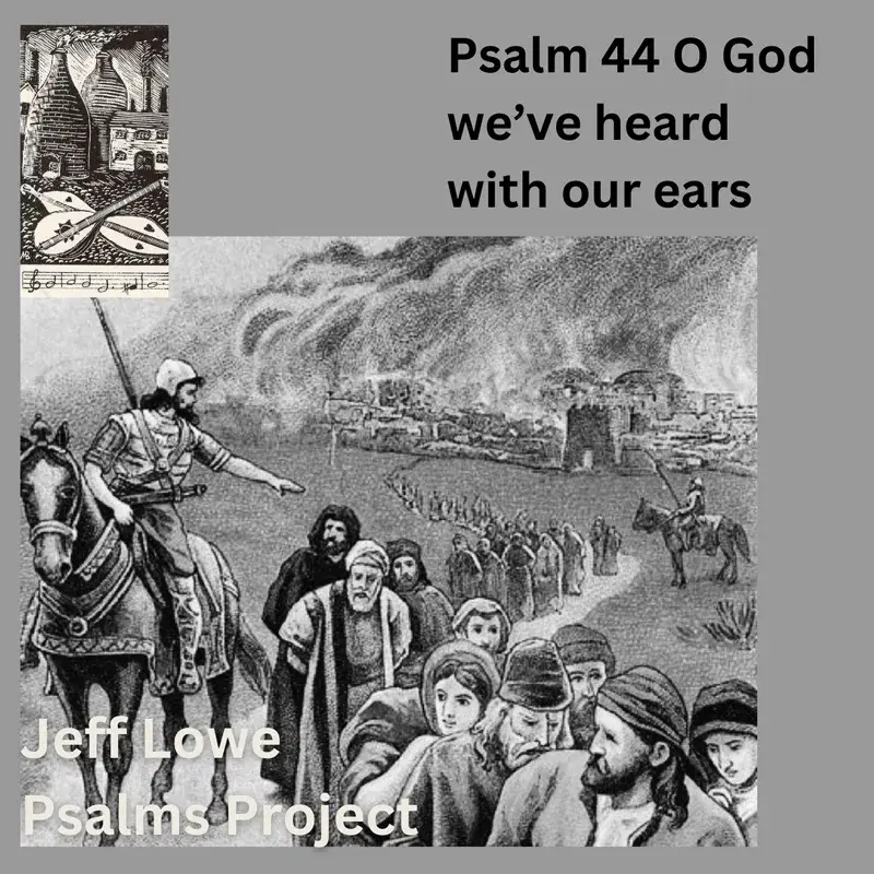 Psalm 44 (We've Heard With Our Ears)
