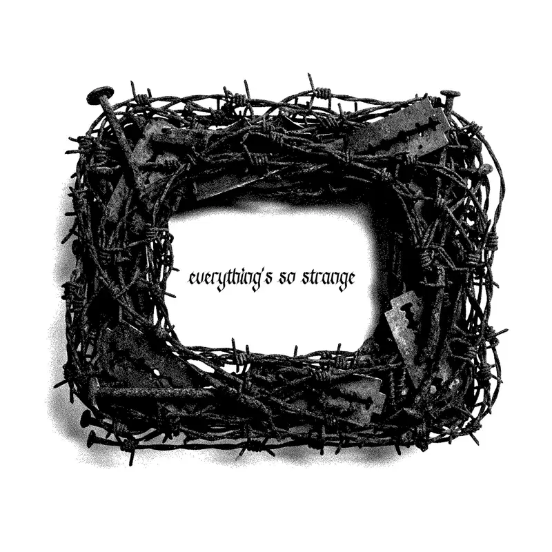 everything's so strange