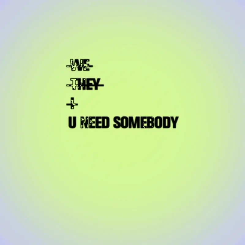 U Need Somebody