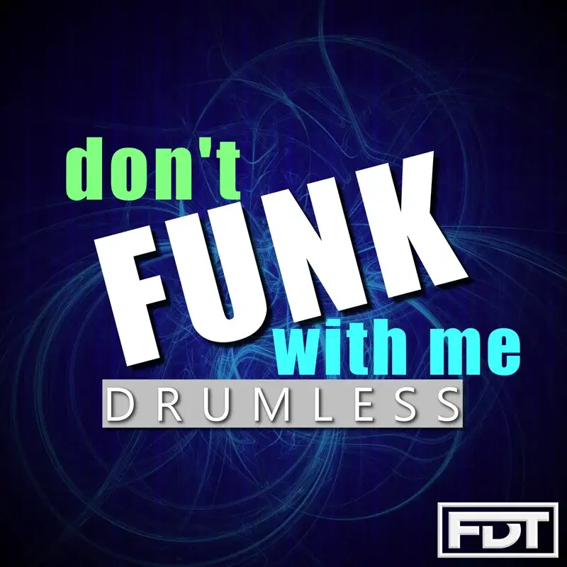 Don't Funk with Me Drumless