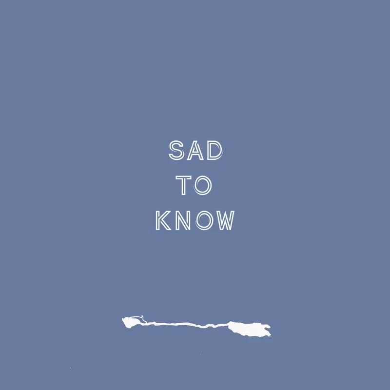 Sad to Know
