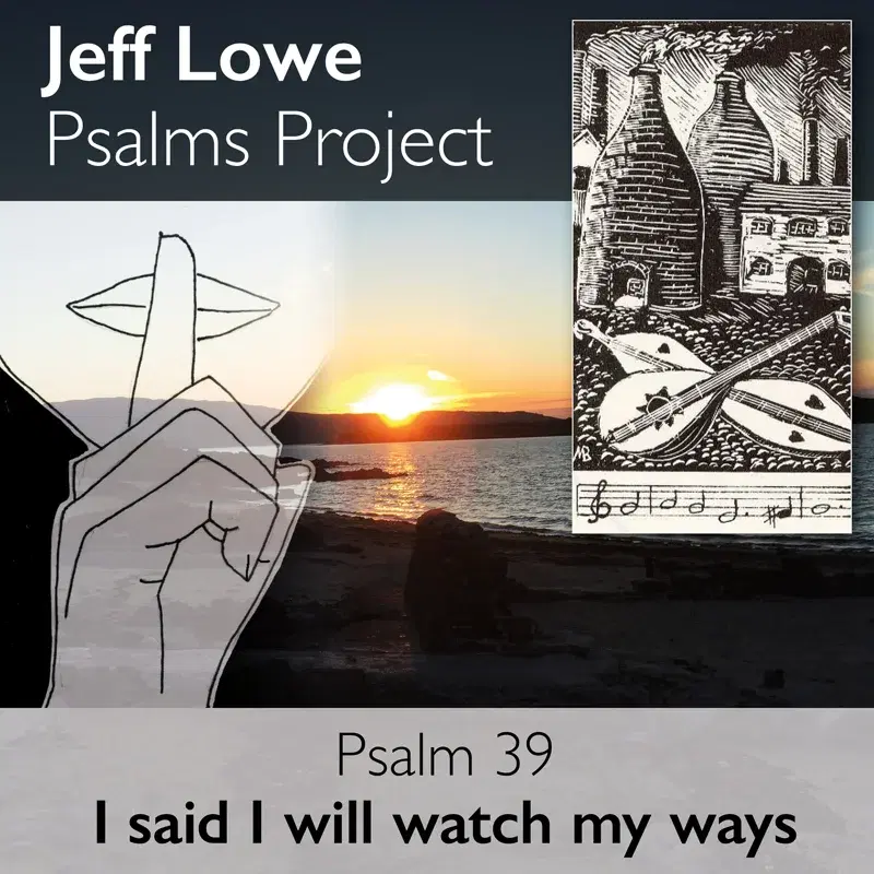 Psalm 39 (I Said I Will Watch My Ways)