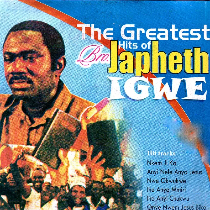 The Greatest Hits of Bro. Japheth Igwe