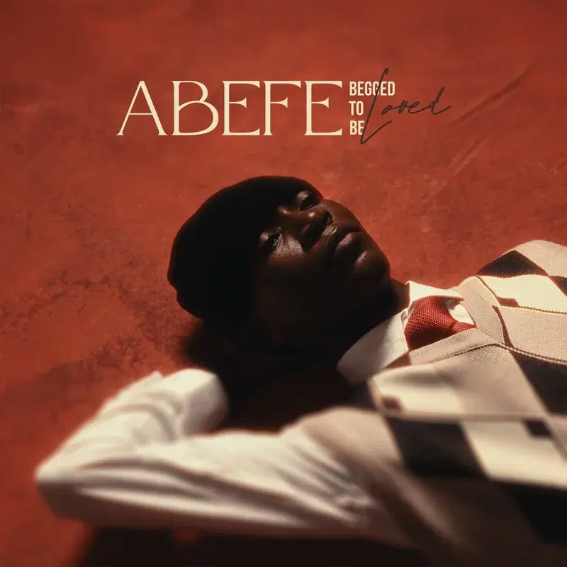 Abefe (Begged To Be Loved)