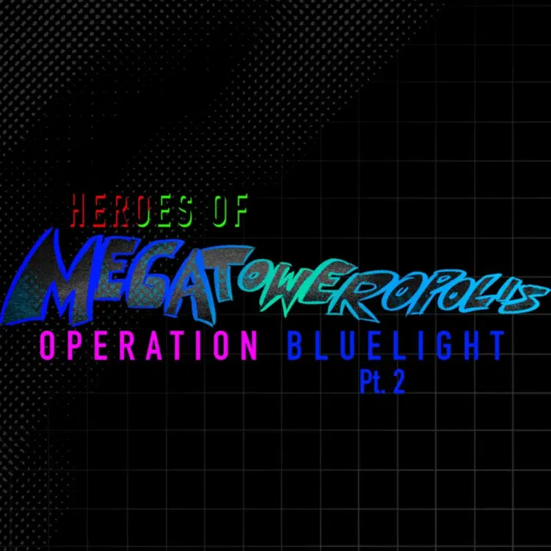 Heroes of Megatoweropolis Operation Bluelight, Pt. 2 (Original Video Game Soundtrack)