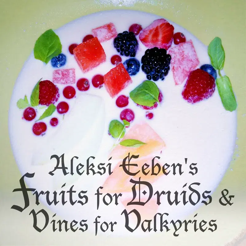 Fruits for Druids & Vines for Valkyries