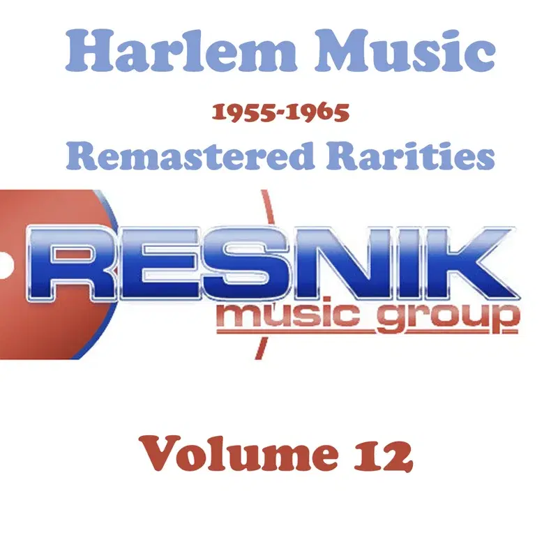 Harlem Music 1955-1965 Remastered Rarities Vol. 12