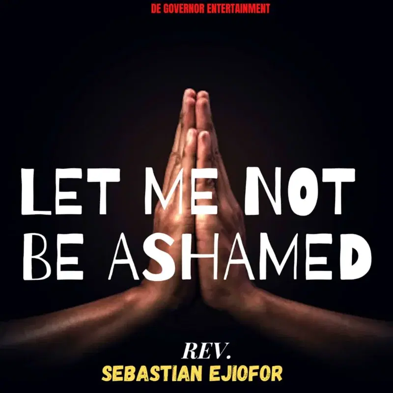 Let Me Not Be Ashamed