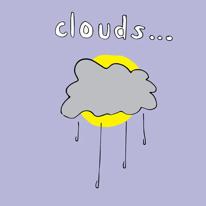 Clouds...