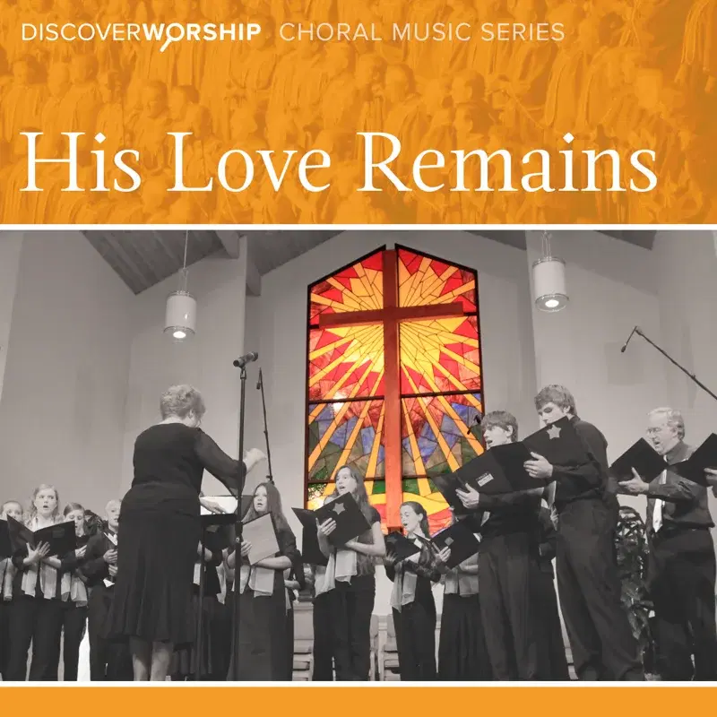 Choral Music Series: His Love Remains