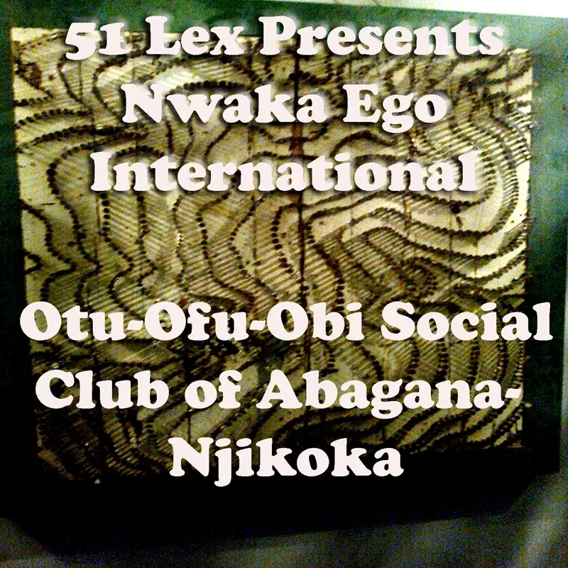 51 Lex Presents Nwaka Ego International