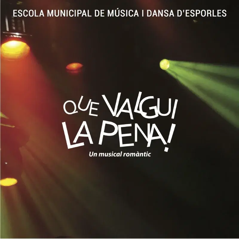 Que Valgui la Pena - Un Musical Romàntic