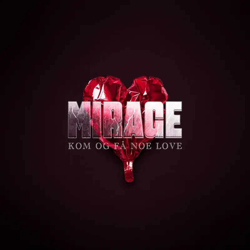 Kom og få noe love (Mirage)