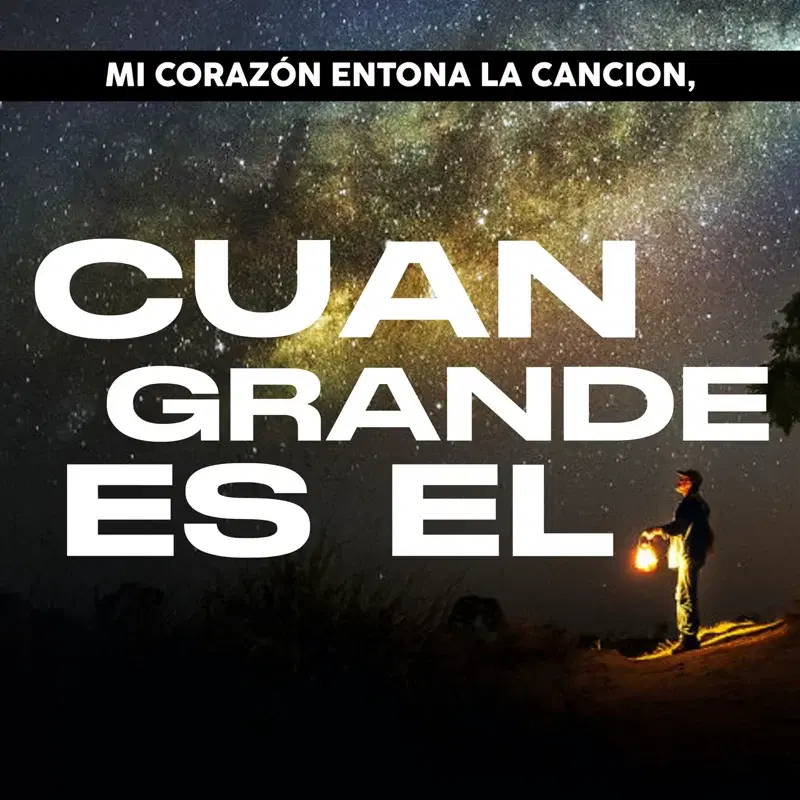 Mi Corazón Entona La Cancion, Cuan Grande Es El