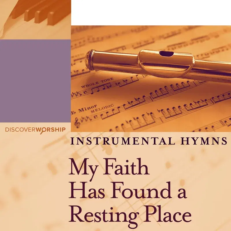 Instrumental Hymns: My Faith Has Found a Resting Place