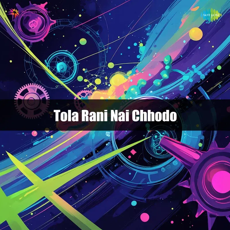 Tola Rani Nai Chhodo