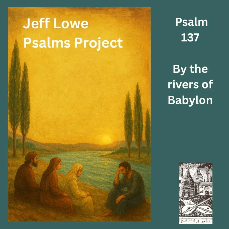 Psalm 137 (By The Rivers Of Babylon)