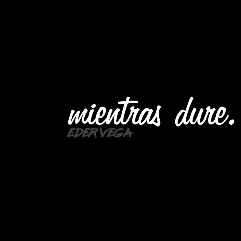 MIENTRAS DURE