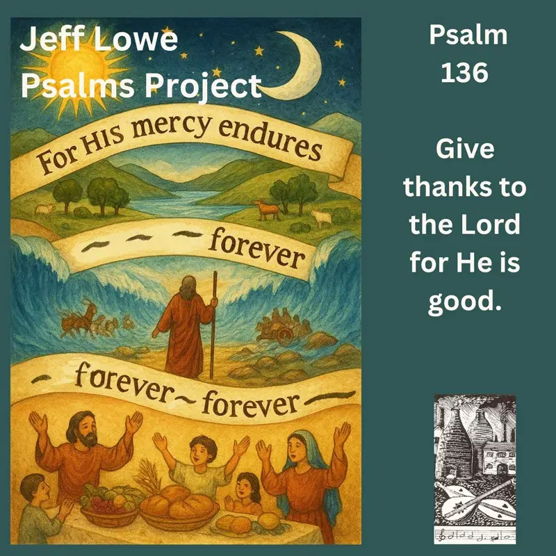 Psalm 136 (Give Thanks To The Lord For He Is Good)