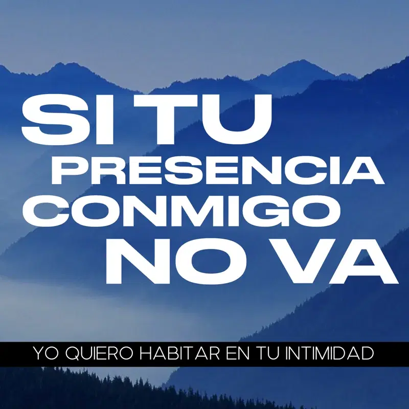 Si Tu Presencia Conmigo No Va, Yo Quiero Habitar En Tu Intimidad