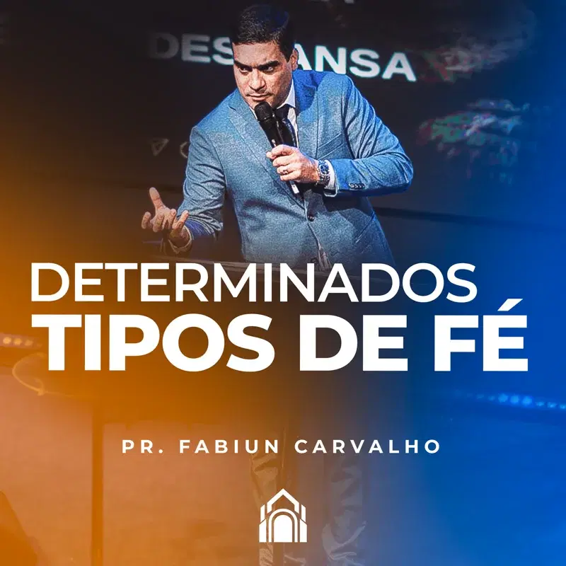 DETERMINADOS TIPOS DE FÉ - PR. FABIUN CARVALHO