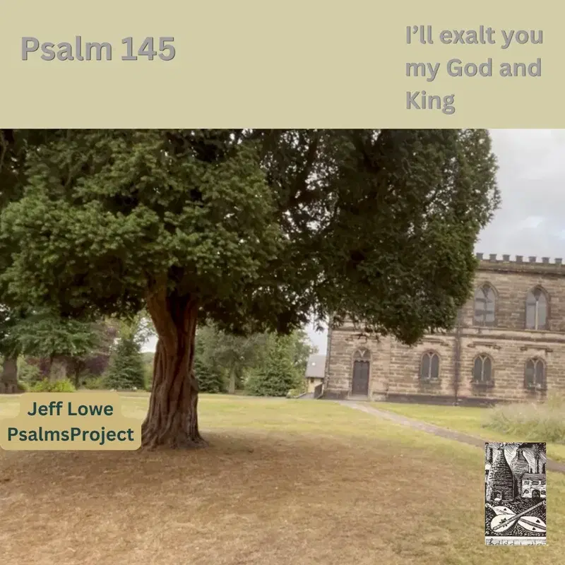 Psalm 145 (I'll Exalt You My God And King)