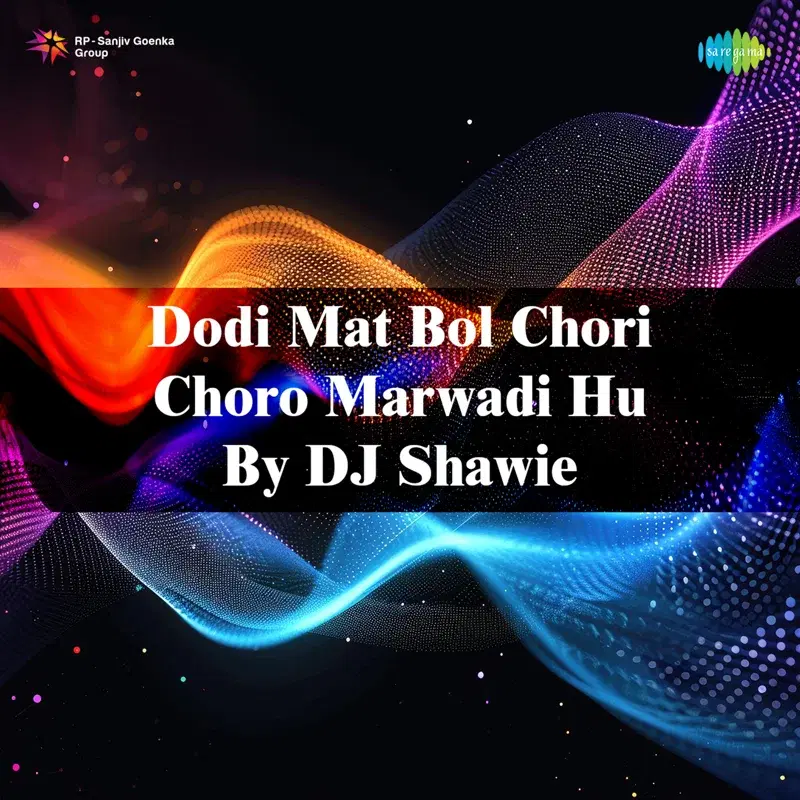 Dodi Mat Bol Chori Choro Marwadi Hu by DJ Shawie