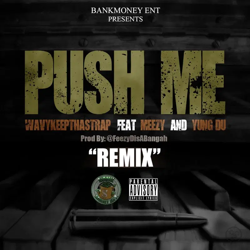 Bankmoney Ent Presents Push Me (feat. Meezy & Yung Du)