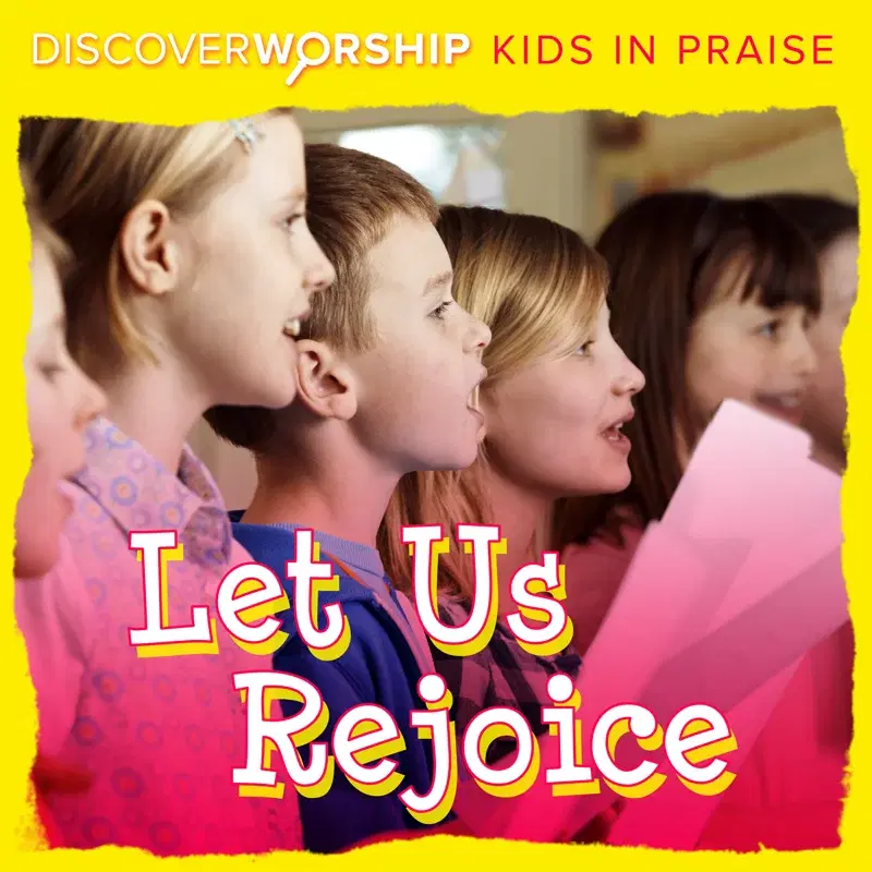 Kids in Praise: Let Us Rejoice