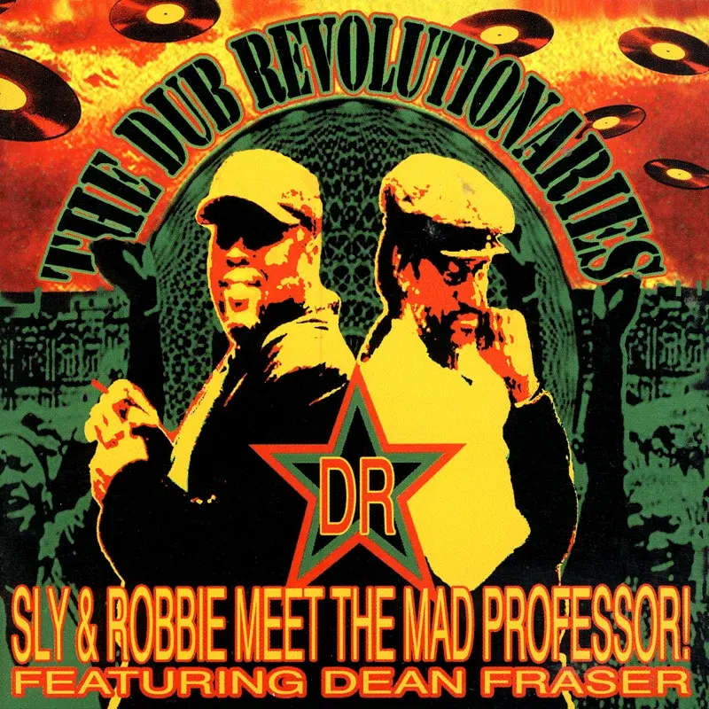 The Dub Revolutionaries (Sly & Robbie Meet The Mad Professor Feat. Dean Fraser)