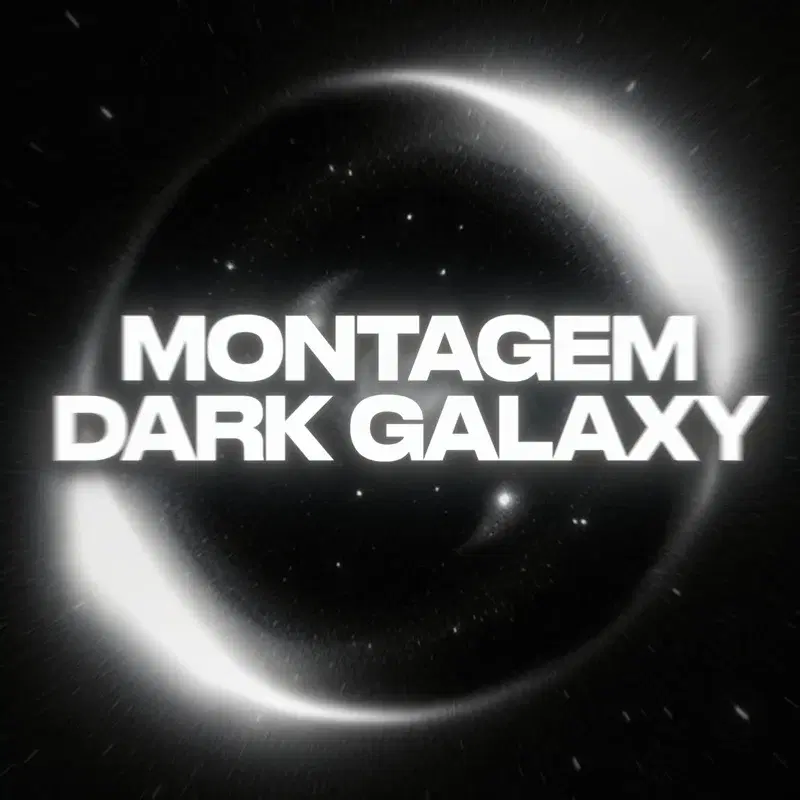 MONTAGEM DARK GALAXY